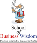 School of Business Wisdom – Practical Insights for Exponential Profits